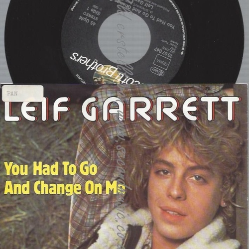 7"   Leif Garrett  You Had To Go And Change On Me