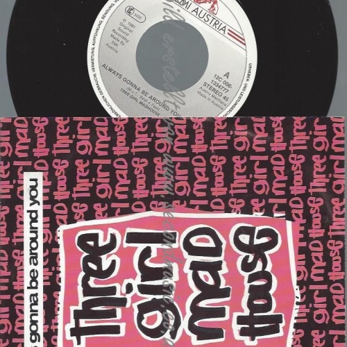 7"  Three Girl Madhouse  Always Gonna Be Around You