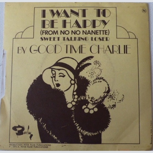 7", Single Good Time Charlie - I Want To Be Happy