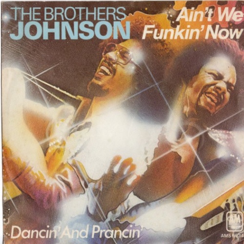 7", Single Brothers Johnson - Ain't We Funkin' Now