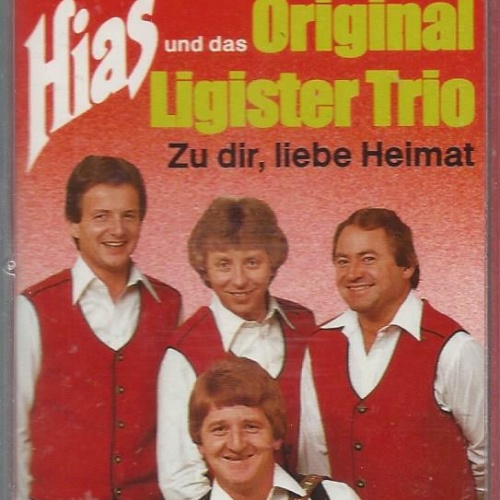 MC--Original Ligister Trio -- Hias -- Zu dir liebe Heimat