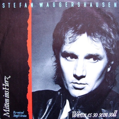 7", Single Stefan Waggershausen - Mitten Ins Herz / Wenn Es So Sein Soll