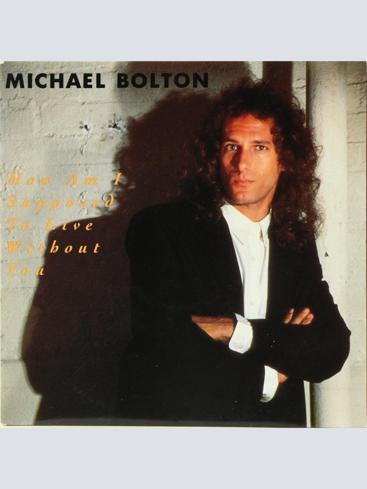 7", Single Michael Bolton - How Am I Supposed To Live Without You
