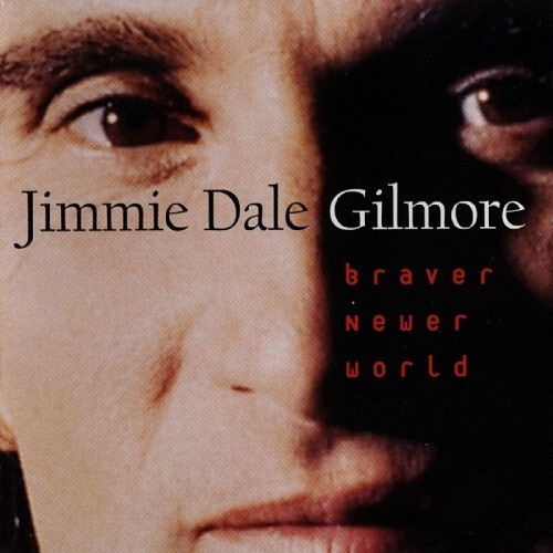 CD, Album Jimmie Dale Gilmore - Braver Newer World