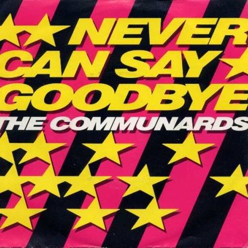 7", Single The Communards - Never Can Say Goodbye