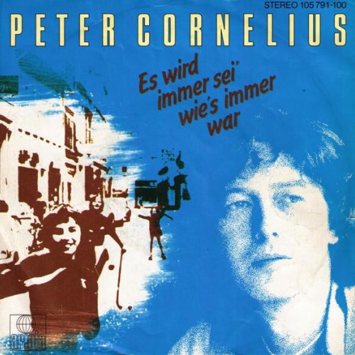 7", Single Peter Cornelius - Es Wird Immer Sei' Wie's Immer War