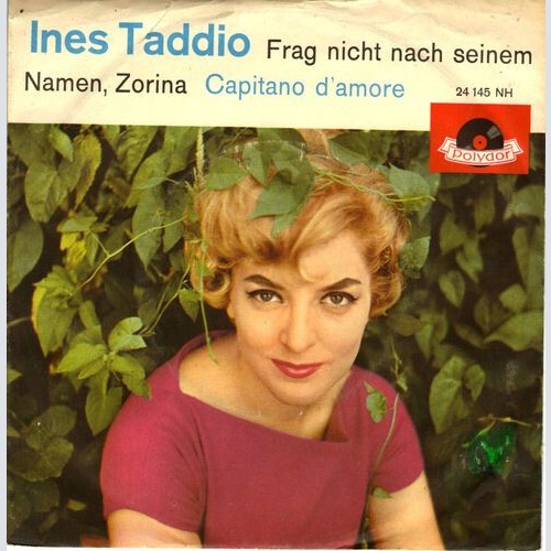 7", Mono Ines Taddio - Frag Nicht Nach Seinem Namen, Zorina / Capitano D'Amore