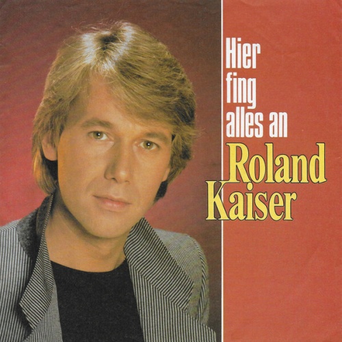 7", Single Roland Kaiser - Hier Fing Alles An