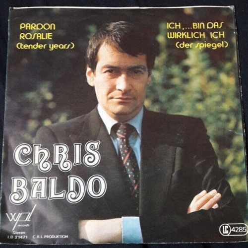 7", Single Chris Baldo - Pardon Rosalie (Tender Years) / Ich, Bin Das Wirklic...