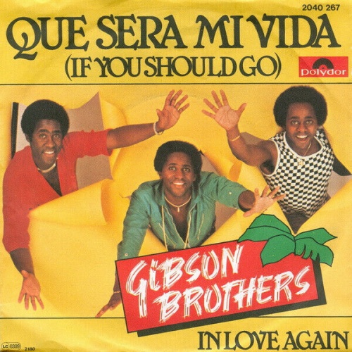 7", Single Gibson Brothers - Que Sera Mi Vida (If You Should Go)