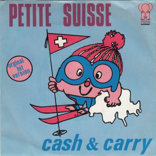 7", Single Cash & Carry* - Petite Suisse (Original Hit Version)