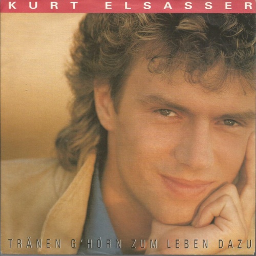 7", Single Kurt Elsasser - Tränen G'hörn Zum Leben Dazu