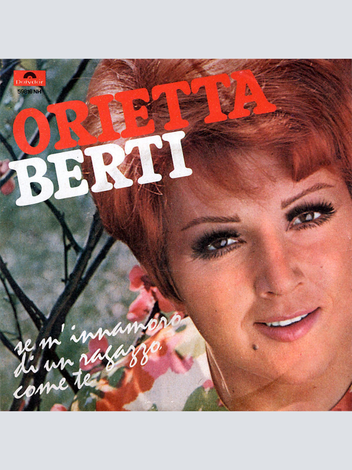 7", Mono Orietta Berti - Se M'Innamoro Di Un Ragazzo Come Te