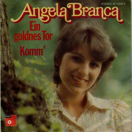 7", Single Angela Branca - Ein Goldnes Tor / Komm´