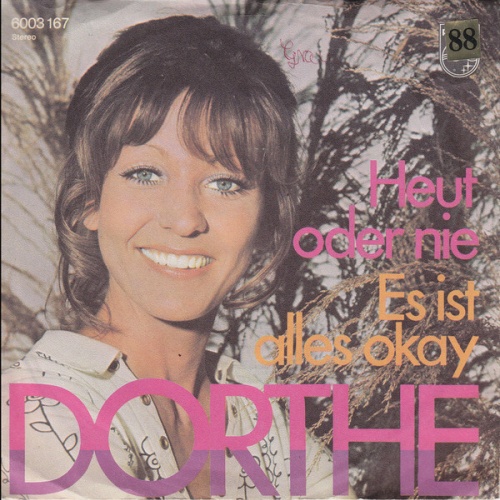 7", Single Dorthe* - Heut Oder Nie / Es Ist Alles Okay