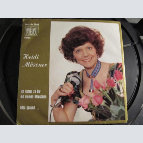 7", Single Heidi Mössner - Ich Komm Zu Dir Mit Meinen Wünschen / Alles Gesund...