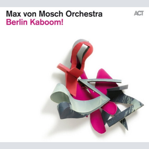 CD, Album Max von Mosch Orchestra - Berlin Kaboom!
