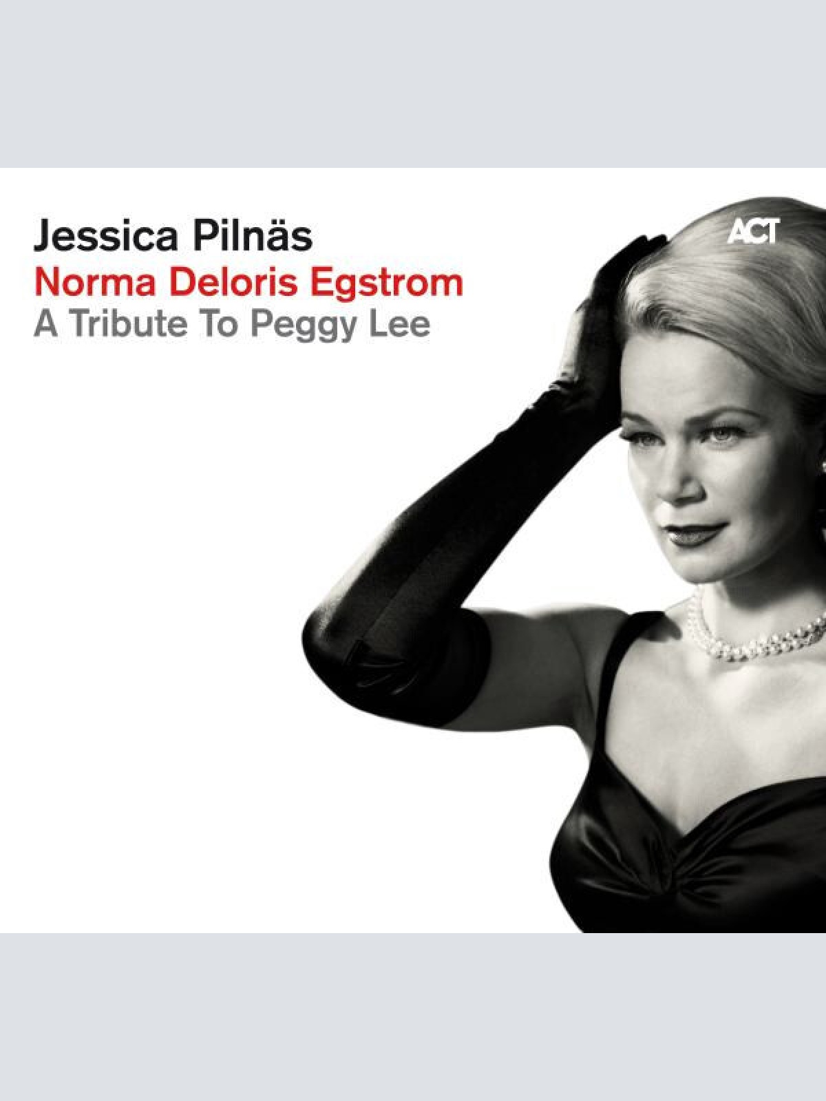 CD, Album Jessica Pilnäs - Norma Deloris Egstrom   A Tribute To Peggy Lee