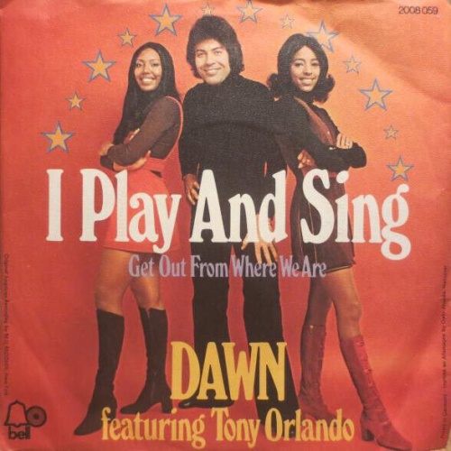 7", Single Dawn (5) Featuring Tony Orlando - I Play And Sing / Get Out From W...