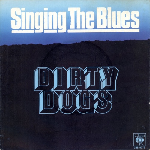 7", Single Dirty Dogs - Singing The Blues