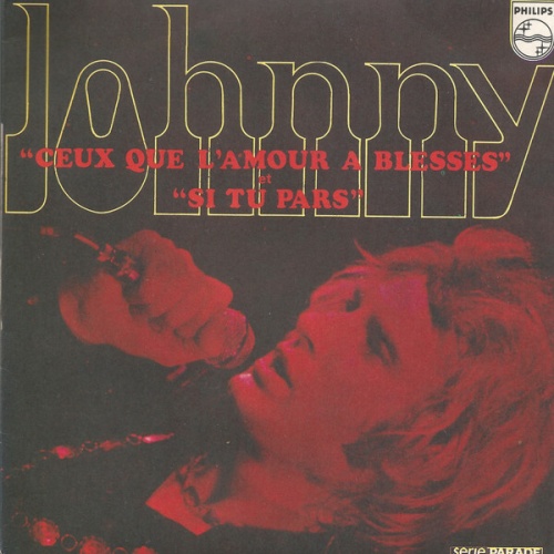 7", Single Johnny* - Ceux Que L'amour A Blessés / Si Tu Pars