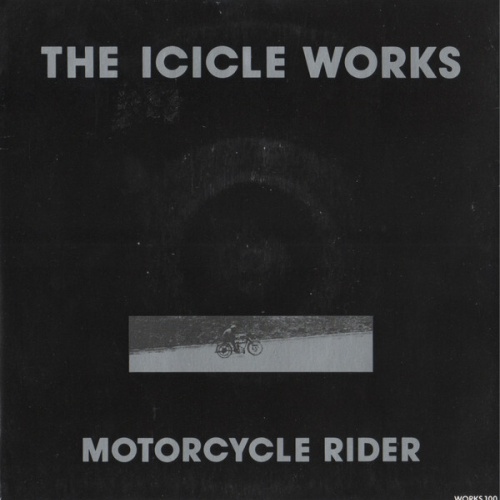 7", Single The Icicle Works - Motorcycle Rider