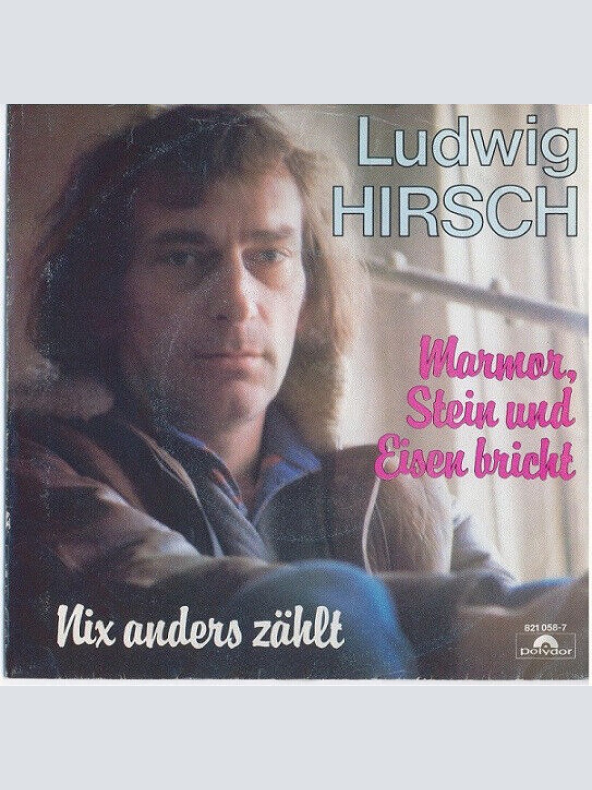 7", Single Ludwig Hirsch - Marmor Stein Und Eisen Bricht