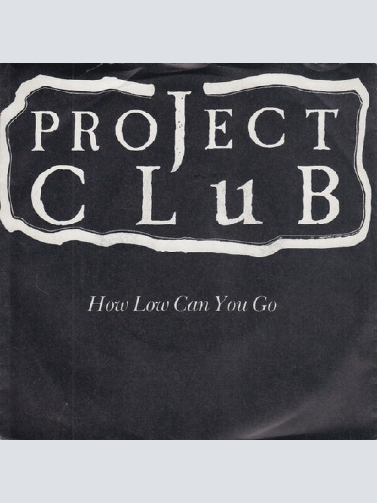 7", Single, Promo Project Club* - How Low Can You Go