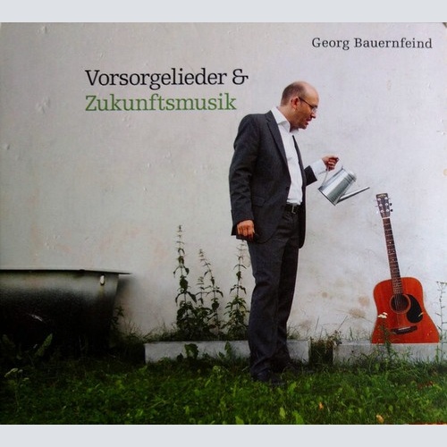 CD, Album Georg Bauernfeind - Vorsorgelieder & Zukunftsmusik