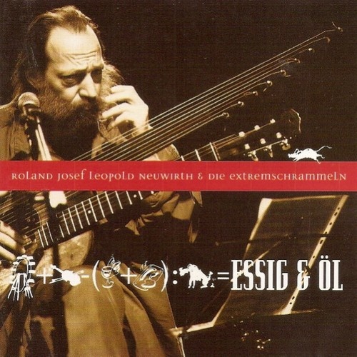 CD, Album Roland Josef Leopold Neuwirth & Die Extremschrammeln - Essig & Öl