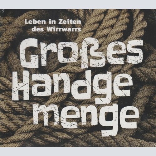 CD Großes Handgemenge - Leben In Zeiten Des Wirrwarrs
