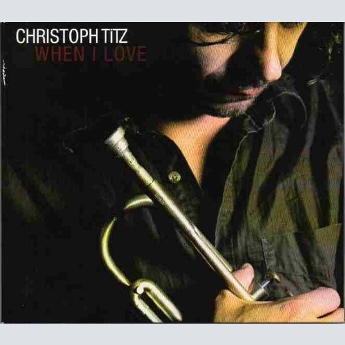 CD, Album Christoph Titz - When I Love