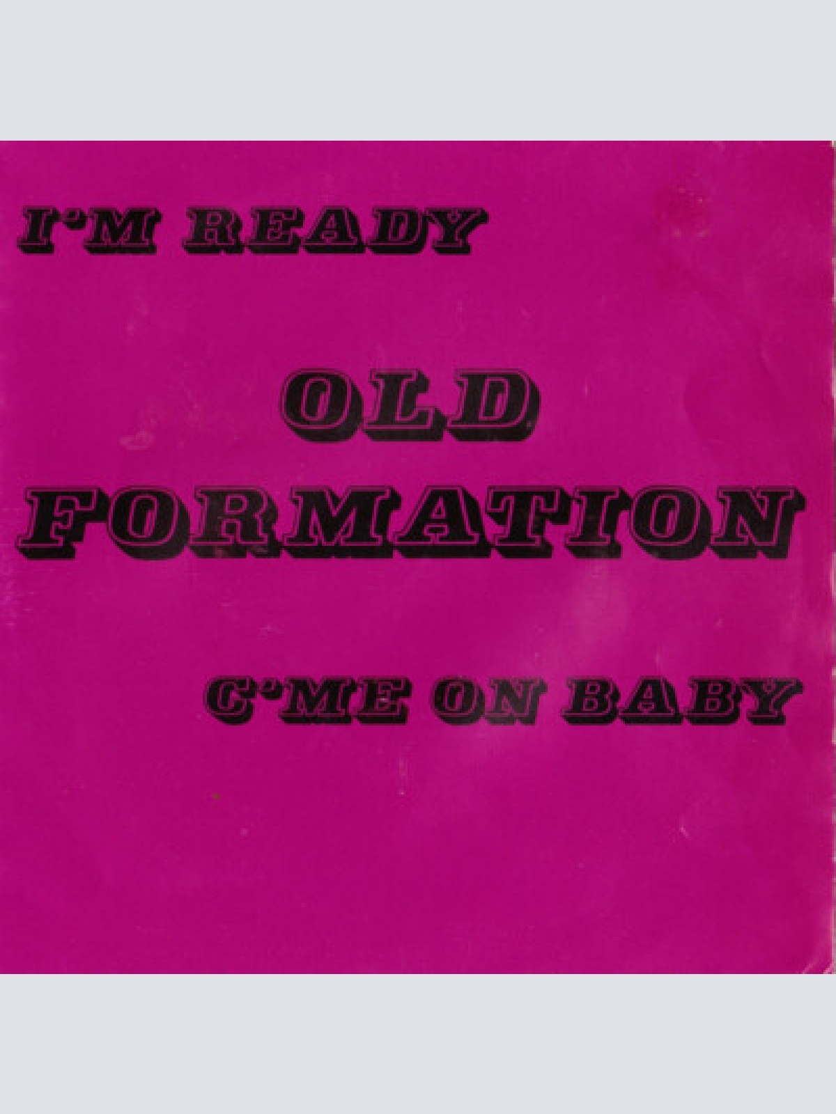 7", Single Old Formation - I'm Ready