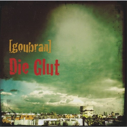 CD, Album [goubran]* - Die Glut