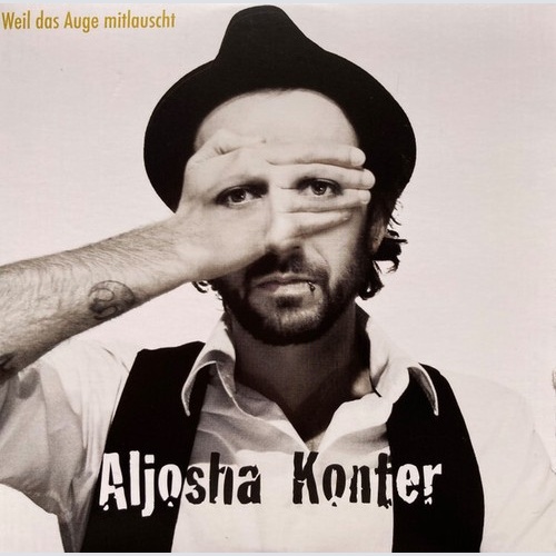 CD, Album Aljosha Konter - Weil Das Auge Mitlauscht