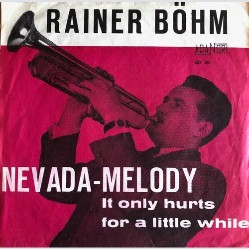 7" Rainer Böhm* - Nevada-Melodie, It Only Hurts For A Little While
