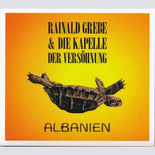 CD, Album Rainald Grebe & Die Kapelle Der Versöhnung - Albanien