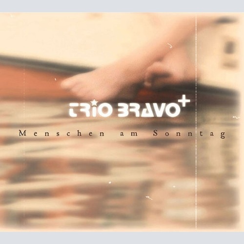 CD, Album Trio Bravo+ - Menschen Am Sonntag = People On Sunday