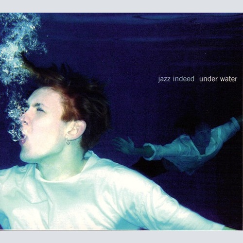 CD, Album Jazz Indeed* - Under Water