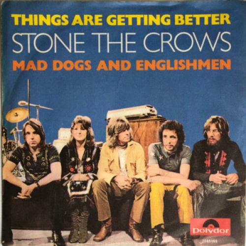 7", Single Stone The Crows - Things Are Getting Better / Mad Dogs And Englishmen