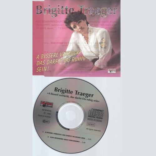 CD--BRIGITTE TRAEGER--A BISSERL VERRUECKT DAS DARFST DU RUHIG SEIN