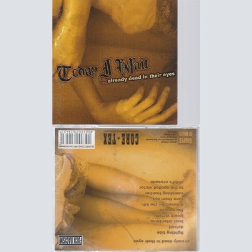 CD--TODAY I WAIT -- -- ALREADY DEAD IN THEIR EYES