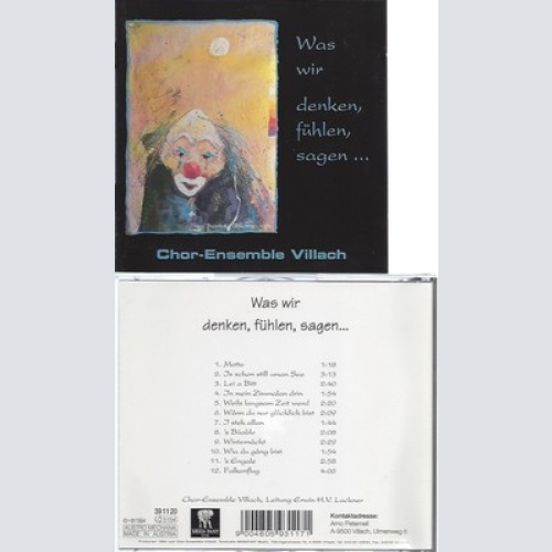 CD--CHOR ENSEMBLE VILLACH--WAS WIR DENKEN FUEHLEN SAGEN