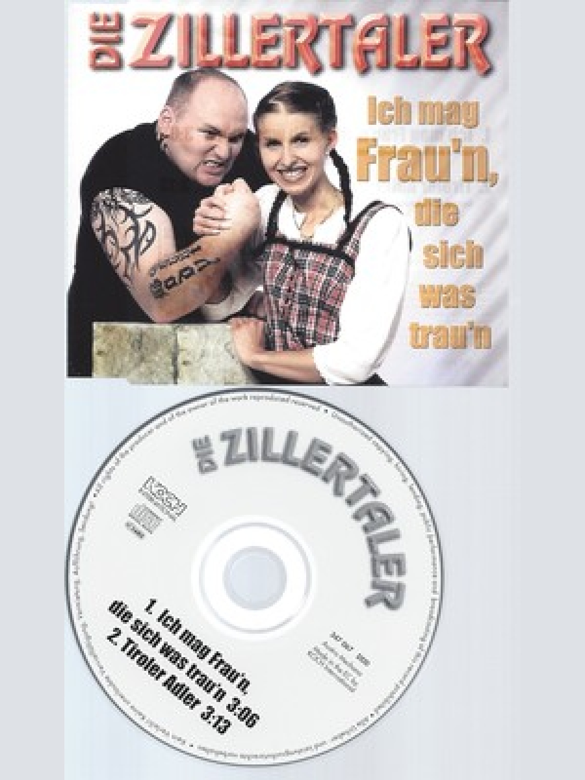 CD--DIE ZILLERTALER--ICH MAG FRAU'N DIE SICH WAS TRAU'N