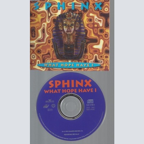 CD--SPHINX -WHAT HOPE HAVE I ---5 VERSIONS, 1995-
