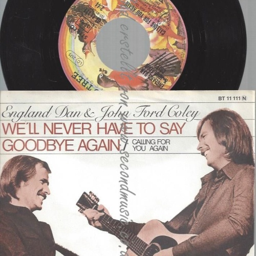 7"   England Dan & John Ford Coley – We'll Never Have To Say Goodbye Again