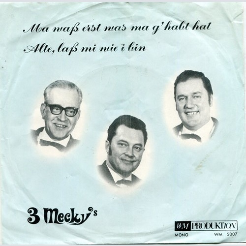 7", Single 3 Mecky's - Ma Was Erst Was Ma G'habt Hat / Alte, Lass' Mi Wie I Bin