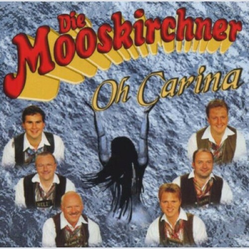 CD Die Mooskirchner - Oh Carina