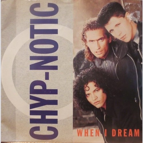 7", Single Chyp-Notic - When I Dream