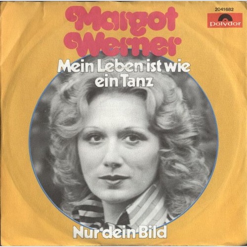 7", Single Margot Werner - Mein Leben Ist Wie Ein Tanz / Nur Dein Bild